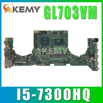  Akemy 90NB0GL0-R00010 DA0BKNMBAB0 Par Asus GL703VM GL703VD GL703V Klēpjdatoru, Pamatplate (Mainboard GTX 1060 GPU I5-7300HQ